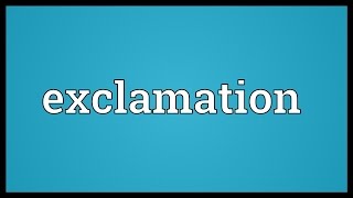 Exclamation Meaning [upl. by Assyle]