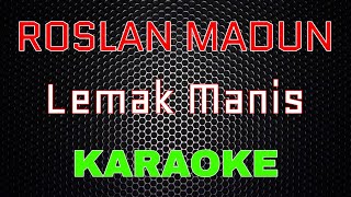 Roslan Madun  Lemak Manis Karaoke  LMusical [upl. by Larimor]