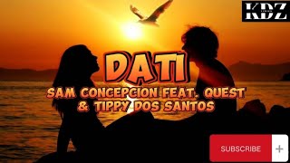 Sam Concepcion  Dati Feat Quest amp Tippy Dos Santos Lyrics [upl. by Nicolina]