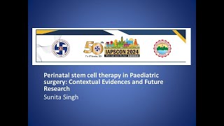 Sunita Singh  Perinatal stem cell therapy in Paediatric surgery Contextual Evidences and Future [upl. by Norahs]