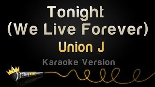 Union J  Tonight We Live Forever Karaoke Version [upl. by Hammock7]