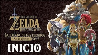 INICIO BALADA de los ELEGIDOS  DLC 2 ZELDA BREATH of the WILD [upl. by Akimat239]