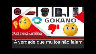 GOKANO 3 Anos e Nunca Ganhei Nada A verdade que muitos não falam [upl. by Alrak]