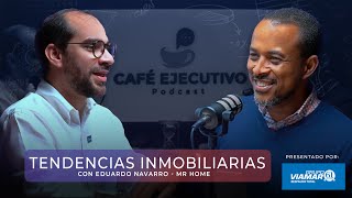 Tendencias Inmobiliarias con Eduardo Navarro de Mr Home cafeejecutivo [upl. by Allekim140]