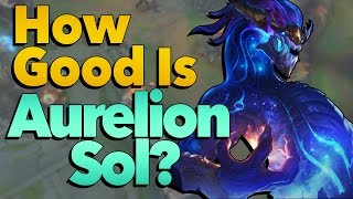 How Good is Aurelion Sol  League of Legends [upl. by Brietta124]