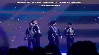 4k 240921  Beautiful Beautiful  ONF CONCERT ć€SPOTLIGHT  THE HIDDEN SHADOWć€‘ [upl. by Ayel339]