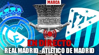 EN DIRECTO I Real Madrid  Atlético de Madrid semifinal Supercopa de España [upl. by Yaner]