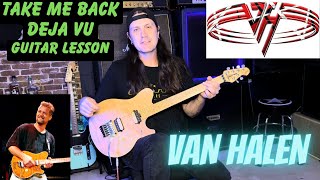 How To Play Take Me Back Deja Vu By Van Halen  Guitar Lesson [upl. by Audrit963]