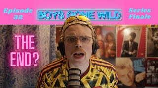 Boys Gone Wild  Episode 32 Series Finale [upl. by Furlani]