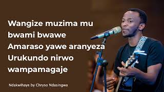 Chryso Ndasingwa Ndakwihaye lyric video [upl. by Ruprecht]