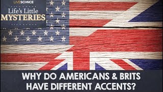 Why Do Americans and Brits Have Different Accents [upl. by Rosenberger]