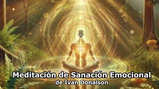 LA MAS PODEROSA MEDITACIÓN DE SANACIÓN EMOCIONAL [upl. by Laenej433]