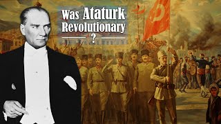 Was Ataturk Revolutionary  Turkey History [upl. by Cirdek630]