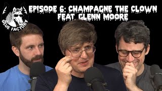 Season 1 Episode 6 Champagne The Clown feat Glenn Moore [upl. by Wanonah]