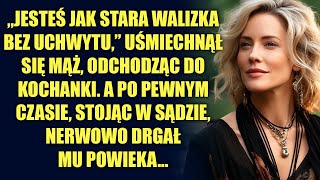 Jesteś jak stara walizka bez uchwytu powiedział mąż odchodząc A po pewnym czasie stojąc w sądzie [upl. by Leizar]