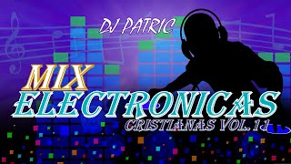 MIX ELECTRONICAS CRISTIANAS VOL 11  DJ PATRIC LAIROSPODEROSOMUEVETELA BONDAD DE DIOSMESIAS [upl. by Dlonyer]