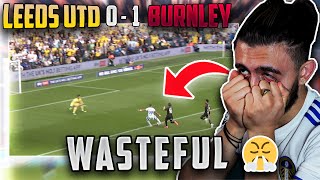 He Has To GO  Leeds 01 Burnley  Match Breakdown [upl. by Ellenor]