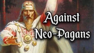 Against the NeoPagans [upl. by Waugh977]