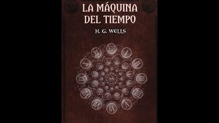 audiolibro español completo La Maquina del Tiempo HGWells [upl. by Alma]