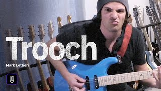 Mark Lettieri  quotTroochquot  Archetype Petrucci Playthrough [upl. by Baxie671]