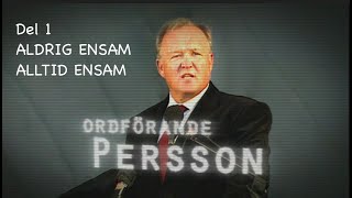 Ordförande Persson Del 1 Aldrig ensam alltid ensam [upl. by Frodina]