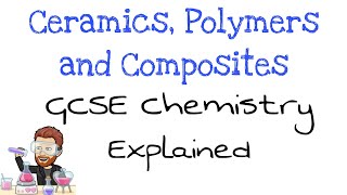 Ceramics Polymers amp Composites  GCSE Chemistry  Explained [upl. by Neyr]