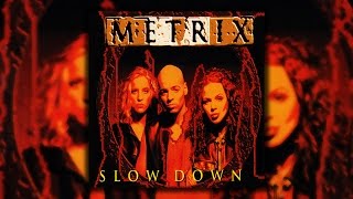 Metrix  Slow Down Radio Version [upl. by Celik]