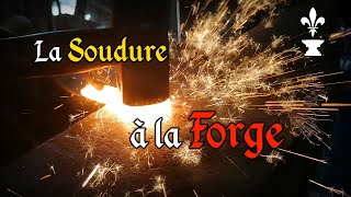 Les Secrets de la Forge  Comment Souder comme au MoyenÂge [upl. by Niwdog221]