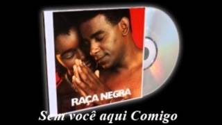 Sem você aqui Comigo  Raça Negra [upl. by Allisan]