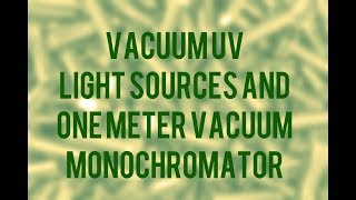 Vacuum UV light sources and one meter vacuum monochromator [upl. by Charmaine370]