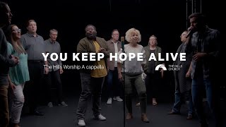 You Keep Hope Alive  A Cappella Worship [upl. by Arhsub714]