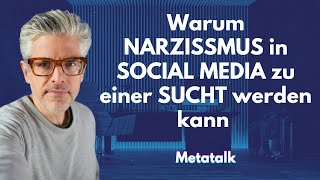 Warum NARZISSMUS in SOCIAL MEDIA zu einer SUCHT werden kann  Metatalk  Grenzen von YouTube [upl. by Ydne68]