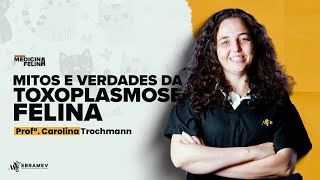 SEMANA DA MEDICINA FELINA  Aula 02 Mitos e Verdades da Toxoplasmose Felina [upl. by Marchall]