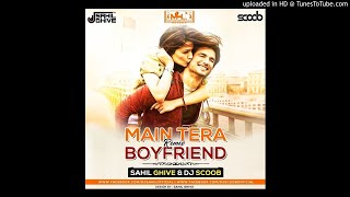 Main Tera Boyfriend Remix  Sahil Ghive amp DJ Scoob [upl. by Kolosick]