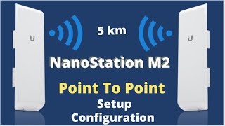 Ubiquiti NanoStation M2 Point To Point Configiration Setup Guide [upl. by Longerich]