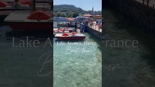 LAKE ANNECY FRANCE BOAT TOUR  Lac D’ANNECY  BOAT TOUR  ANNECY FRANCE annecy [upl. by Cline]