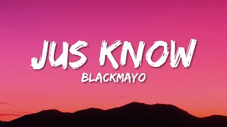 BlackMayo  Jus Know Lyrics [upl. by Iroak]