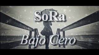 SoRa  Bajo cero 2015  Rap amor español  Rap emotivo  rap romántico 2015 [upl. by Naneek]