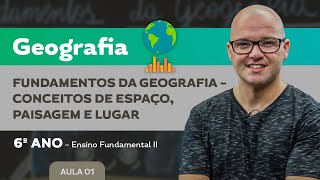 Fundamentos da Geografia – Conceitos de Espaço Paisagem e Lugar – Geografia – 6º ano – EF [upl. by Willmert519]