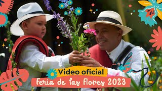 Video oficial Feria de las Flores Medellín 2023 [upl. by Khan874]