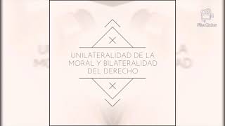 Unilateralidad de la Moral y Bilateralidad del Derecho [upl. by Sirtaeb332]