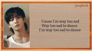 Jungkook Too Sad To Dance Song Lyrics [upl. by Kurt]