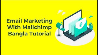 Email Marketing With Mailchimp Bangla Tutorial [upl. by Eseenaj]