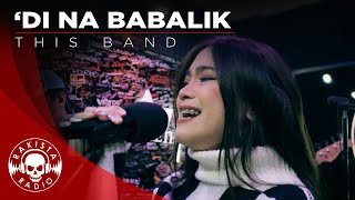 DI NA BABALIK by This Band  Rakista Live EP647 [upl. by Anidem782]