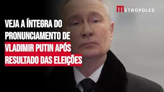 Veja a íntegra do pronunciamento de Vladimir Putin após resultado das eleições [upl. by Emeline845]