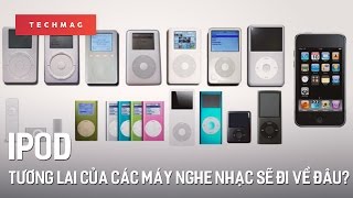 TechBack iPod và tương lai của các máy nghe nhạc sẽ đi về đâu [upl. by Chad]