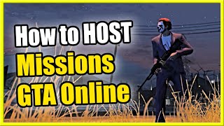 How to PLAY and HOST Missions in GTA 5 Online Invite Friends or Solo [upl. by Frick]