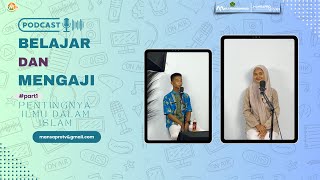 PODCAST  BELAJAR DAN MENGAJI Pentingnya Ilmu dalam Islam part1 [upl. by Darken523]