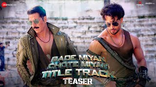 BADE MIYAN CHOTE MIYAN Title Track  Teaser  Akshay Kumar Tiger Shroff  Vishal M Anirudh Irshad [upl. by Nnaarual]