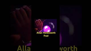 Allan Holdsworth  Fred [upl. by Dey524]